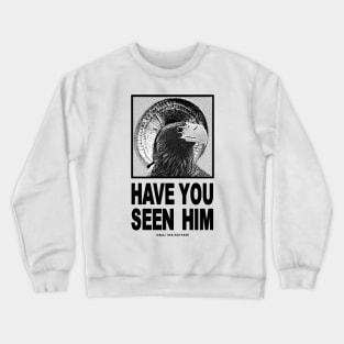 Kodiak "Animal" Chin-Steller - Have You Seen Him Crewneck Sweatshirt